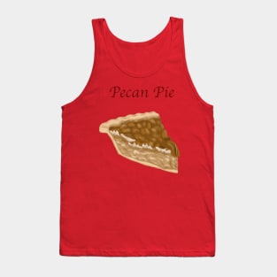 A Slice of Pie- Pecan Pie with Text Tank Top